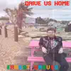 Drive Us Home - Single album lyrics, reviews, download