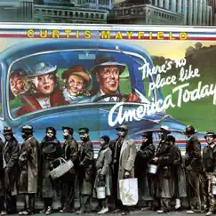 There's No Place Like America Today by Curtis Mayfield album reviews, ratings, credits