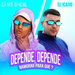 Depende, Depende Vs Namorar para Quê? Song Lyrics