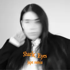 Shark Eyes (Jape Remix) Song Lyrics