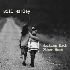 Walking Each Other Home by Bill Harley album reviews, ratings, credits