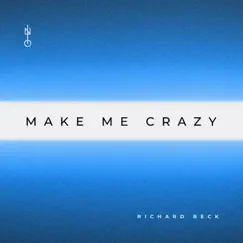 Make Me Crazy - Single by Richard Beck album reviews, ratings, credits