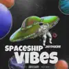 Spaceship Vibes - Single album lyrics, reviews, download