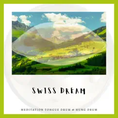 Swiss Dream by Meditation Tongue Drum & Hung Drum album reviews, ratings, credits