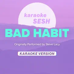 Bad Habit (Originally Performed by Steve Lacy) [Karaoke Version] - Single by Karaoke SESH album reviews, ratings, credits