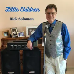 Little Children - Single by Rick Solomon album reviews, ratings, credits