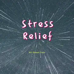 Stress Relief - Single by Sweet Tune album reviews, ratings, credits