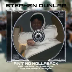 Ain't No Hollaback (feat. HP Signer & Machine Lou) - Single by Stephen Dunlap album reviews, ratings, credits