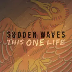 THIS ONE LIFE - Single by Sudden Waves album reviews, ratings, credits