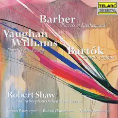 Barber: Prayers of Kierkegaard - Vaughan Williams: Dona Nobis Pacem - Bartók: Cantata profana by Robert Shaw, Atlanta Symphony Orchestra, Carmen Pelton, Richard Clement & Nathan Gunn album reviews, ratings, credits