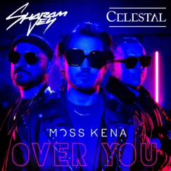 Over You - Single by Sharam Jey, Celestal & Moss Kena album reviews, ratings, credits