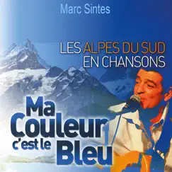 Les Alpes du sud en chansons (Ma couleur c'est le bleu) by Marc Sintès album reviews, ratings, credits