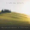 I Speak Jesus - Single album lyrics, reviews, download