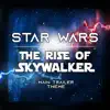 Star Wars: The Rise of Skywalker (Main Trailer Theme) - Single album lyrics, reviews, download