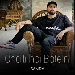 Chalti hai Batein - Single by Sandy album reviews, ratings, credits