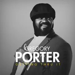 Getting Thru It by Gregory Porter album reviews, ratings, credits
