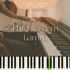 Ehre sei dem Lamm - Single by Violin Heart Piano album reviews, ratings, credits