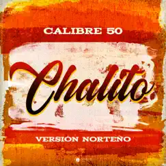 Chalito (Versión Norteño) - Single by Calibre 50 album reviews, ratings, credits