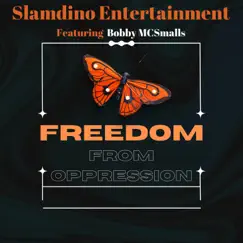 Freedom from Oppression by Slamdino Entertainment & Bobby Mcsmalls album reviews, ratings, credits