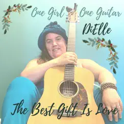 The Best Gift Is Love (One Girl, One Guitar) - Single by DiElle album reviews, ratings, credits