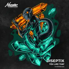 You Like That (Extended Mix) - Single by Diseptix album reviews, ratings, credits
