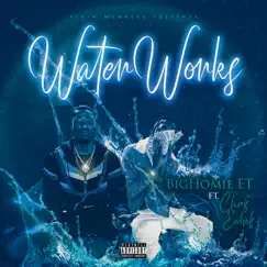 Waterworks (feat. Chris Echols) - Single by BigHomie ET album reviews, ratings, credits