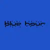 Blue Hour - Single album lyrics, reviews, download