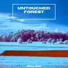 Untouched Forest - EP album lyrics, reviews, download