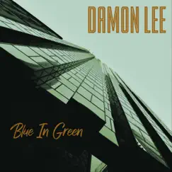 Blue in Green - Single by Damon Lee album reviews, ratings, credits