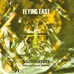 Flying East - Single by SOOTHSAYERS & Victor Rice album reviews, ratings, credits