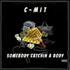 Somebody Catchin a Body - Single album lyrics, reviews, download