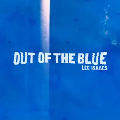 Out of the Blue - Single by Lee Isaacs album reviews, ratings, credits