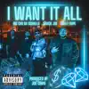 I Want It All (feat. Sully Dope, Saucie Joe & Big Chu Da Guerilla) - Single album lyrics, reviews, download