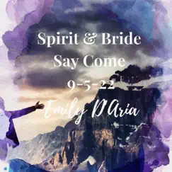 Spirit & Bride Say Come. 9-5-22 - Single by Emily D'aria album reviews, ratings, credits