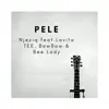 Pele (feat. Lavita TEE, BowBow & Bee Lady) - Single album lyrics, reviews, download