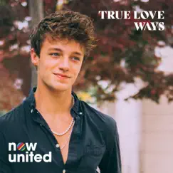 True Love Ways - Single by Now United album reviews, ratings, credits