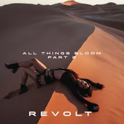 All Things Bloom • Part 2 - EP by Revolt album reviews, ratings, credits