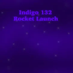 Rocket Launch - Single by Indigo 132 album reviews, ratings, credits