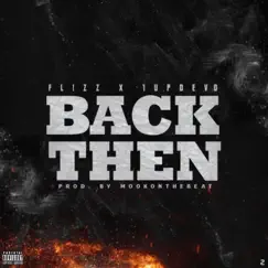 Back Then! (feat. 1UpDevo) - Single by Fl!zz album reviews, ratings, credits