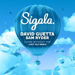 Living Without You (Just Yaz Remix) - Single by Sigala, David Guetta & Sam Ryder album reviews, ratings, credits