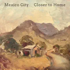 Closer To Home by Mexico City album reviews, ratings, credits