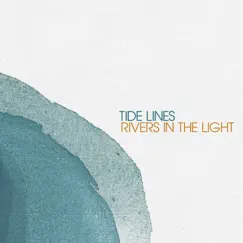Rivers in the Light - Single by Tide Lines album reviews, ratings, credits