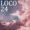 Loco 24 (feat. LiL Quiji, MCDG & Zoir) - Single album lyrics, reviews, download
