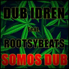 Somos dub (feat. RootsyBeats) - Single by Dub Idren album reviews, ratings, credits