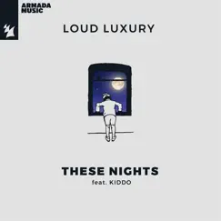 These Nights (feat. KIDDO) - Single by Loud Luxury album reviews, ratings, credits