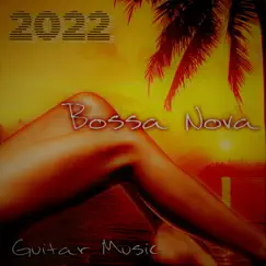 Bossa Nova 2022: Guitar Music and Smooth Piano, Best Summer Smooth Jazz Music Collection, Sexy Brazilian Dance by Chriss Bossa & Bossanova album reviews, ratings, credits