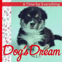A Time for Everything by Dog’s Dream album reviews, ratings, credits