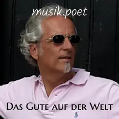 Das Gute auf der Welt - Single by Musik.poet album reviews, ratings, credits
