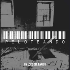 Peloteando - Single (feat. SUERTE & Wheezy) - Single by Un Loco Del Barrio album reviews, ratings, credits