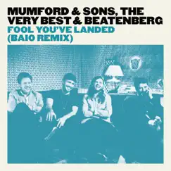 Fool You've Landed (Baio Remix) - Single by Mumford & Sons, The Very Best & Beatenberg album reviews, ratings, credits